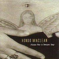 Hondo MacLean : Plans For A Better Day